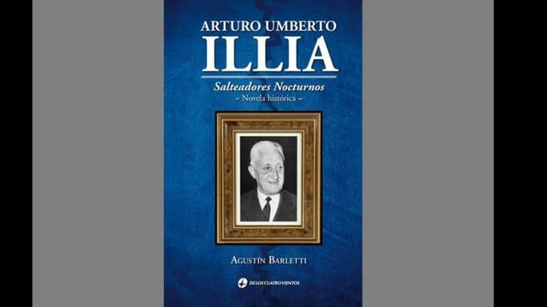 "Salteadores Nocturnos", la nueva novela histórica sobre Arturo Umberto Illia
